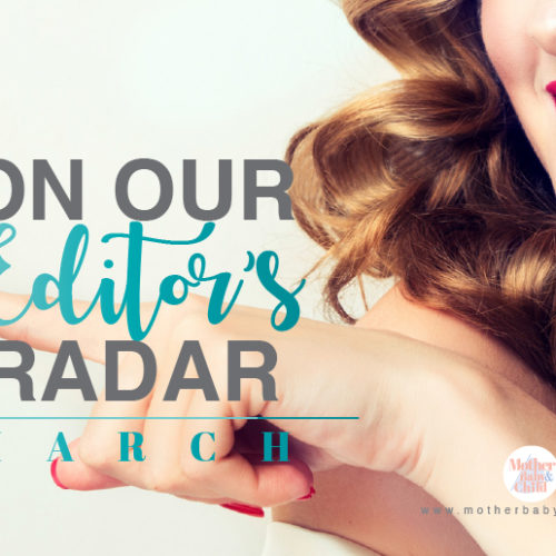 On our editor’s radar – March